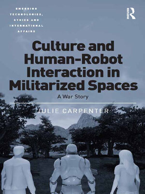 cover image of Culture and Human-Robot Interaction in Militarized Spaces